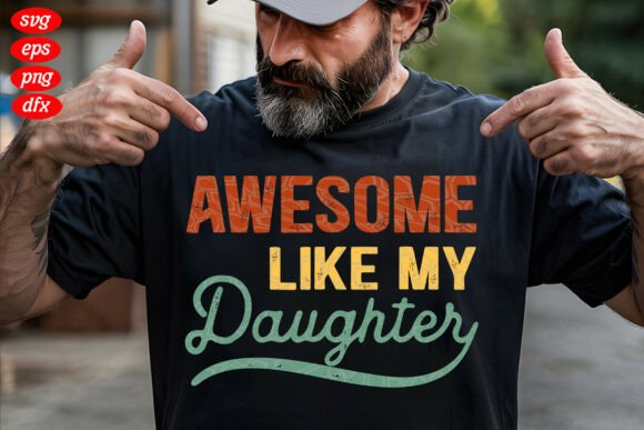 A Review of the Awesome Like My Daughter T-Shirt Graphic