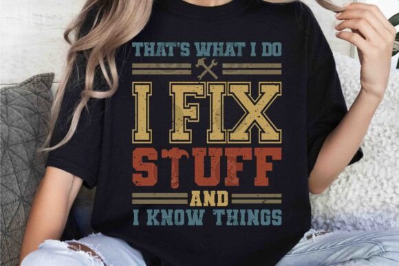 I Fix Stuff Know Things SVG Graphics for T-Shirt Design