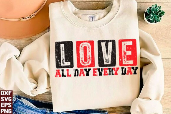 Love All Day Every Day Valentine SVG T-Shirt Graphics