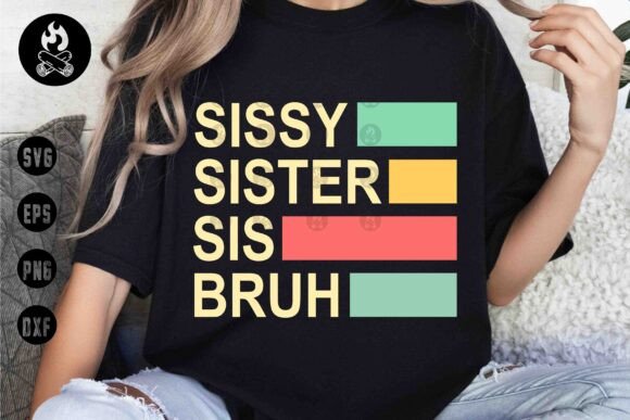 Sissy Sister Sis Bruh SVG: A Bold Graphics Asset for T-Shirt Designs